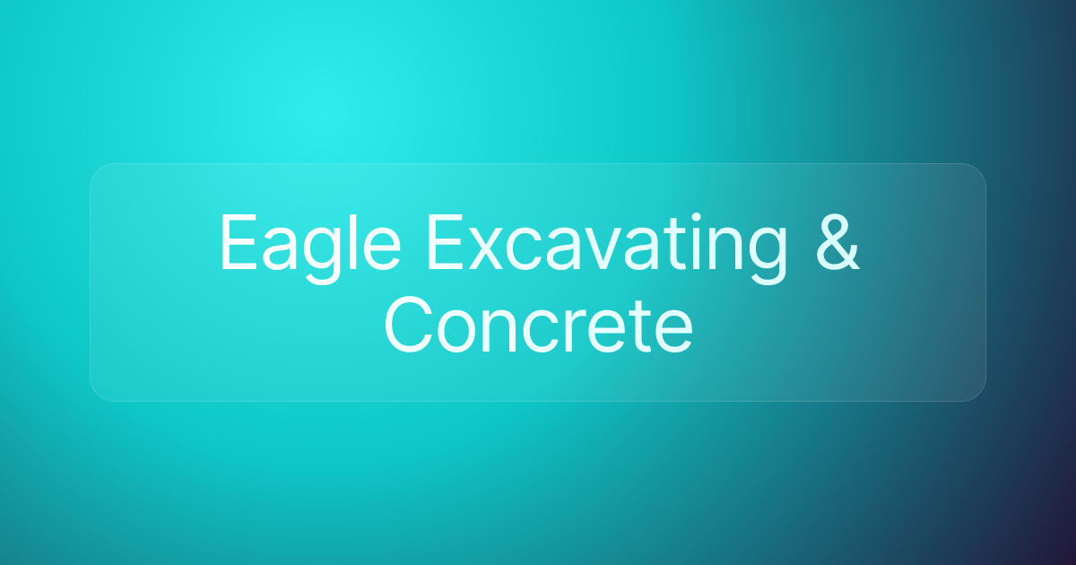 Eagle Excavating & Concrete