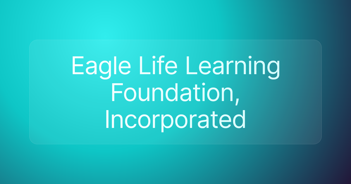 Eagle Life Learning Foundation, Incorporated
