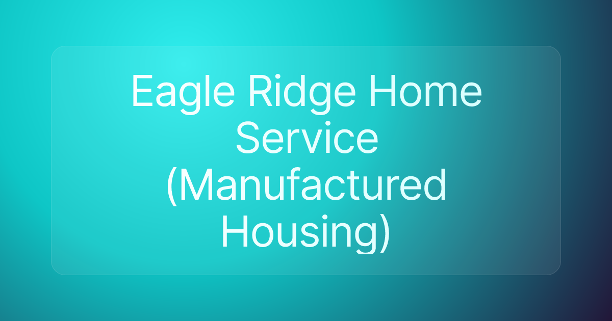Eagle Ridge Home Service (Manufactured Housing)
