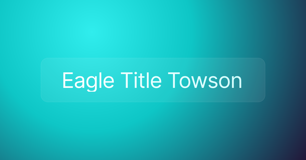 Eagle Title Towson