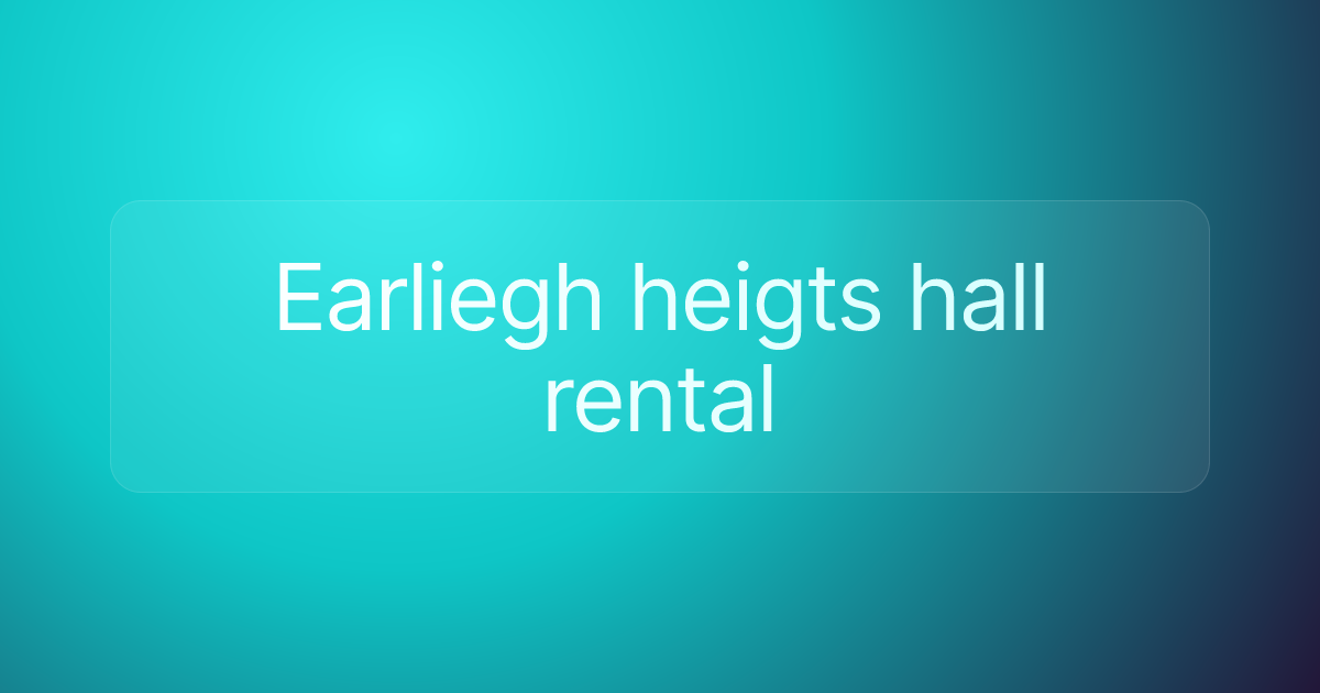 Earliegh heigts hall rental