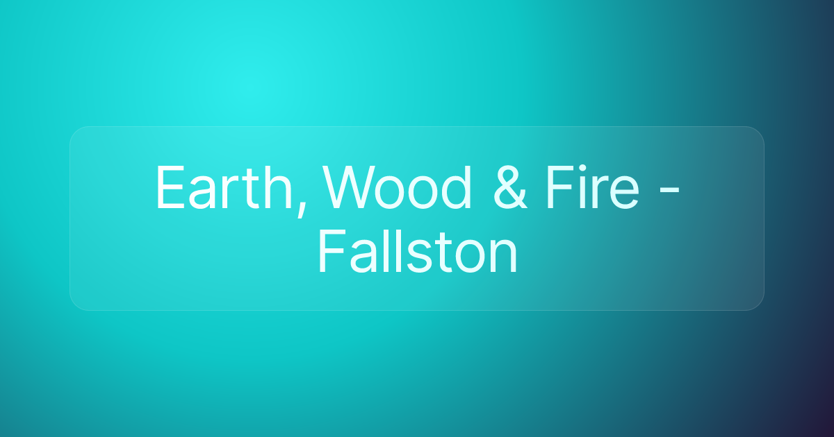 Earth, Wood & Fire - Fallston
