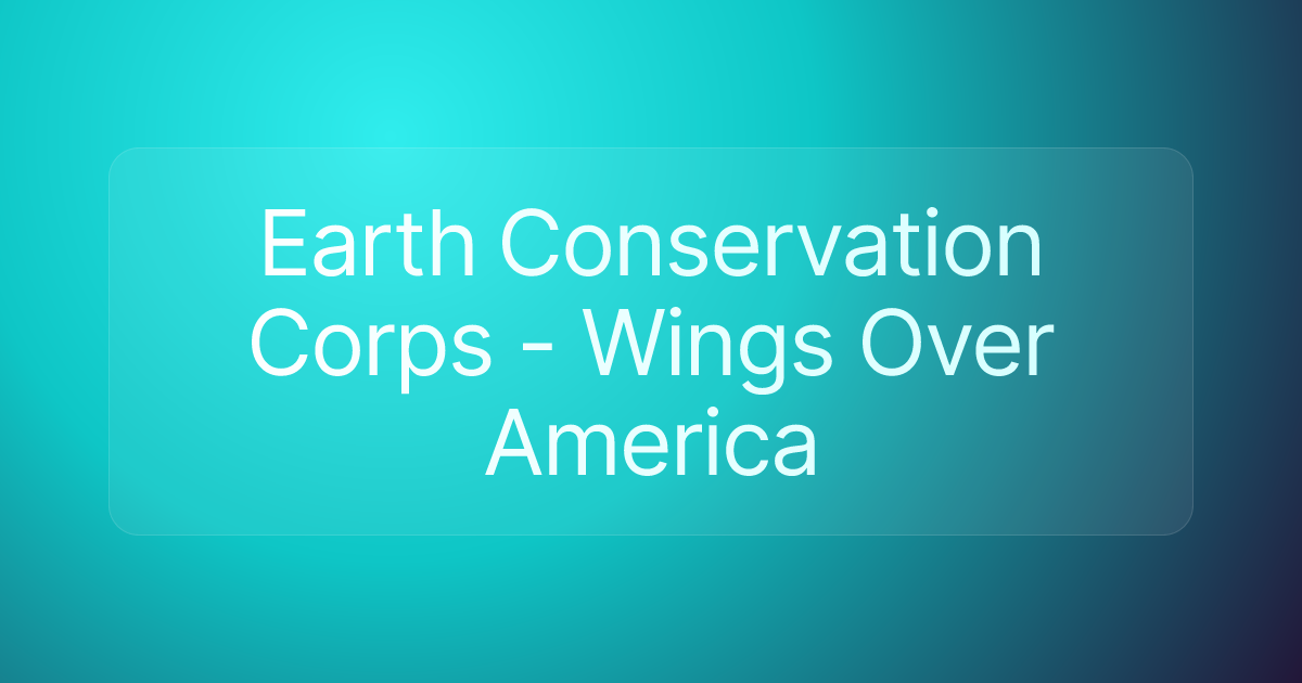Earth Conservation Corps - Wings Over America