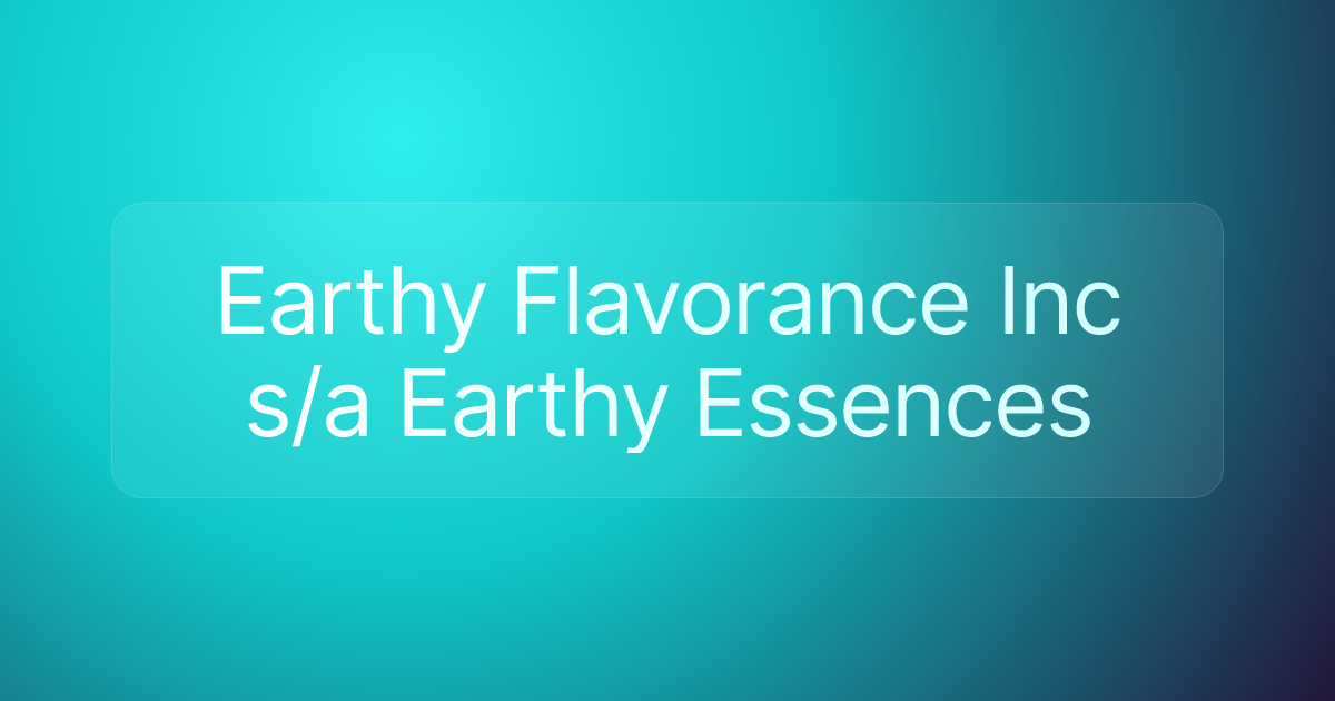 Earthy Flavorance Inc s/a Earthy Essences