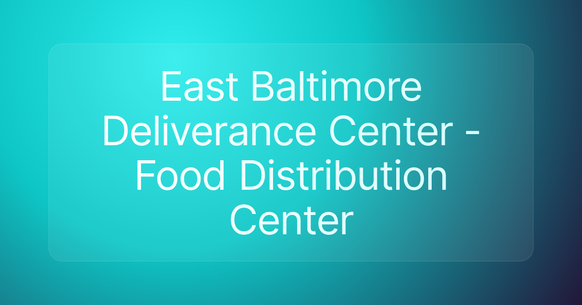East Baltimore Deliverance Center - Food Distribution Center