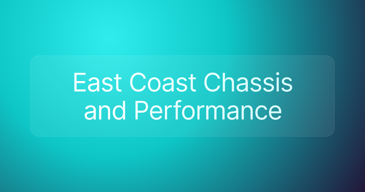 East Coast Chassis and Performance