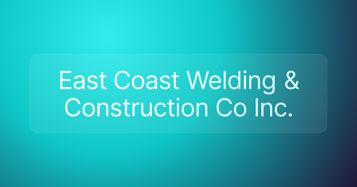 East Coast Welding & Construction Co Inc.