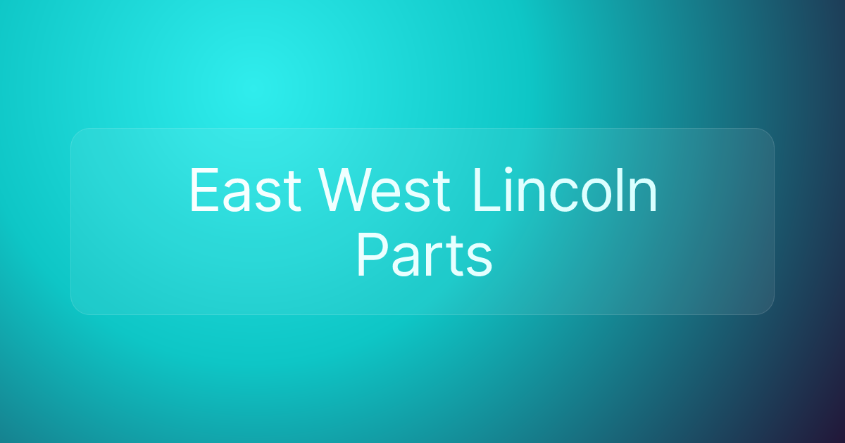 East West Lincoln Parts
