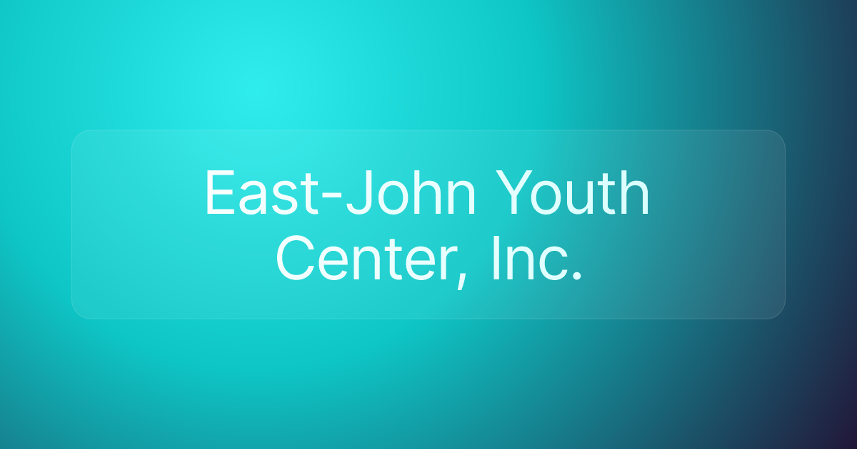 East-John Youth Center, Inc.