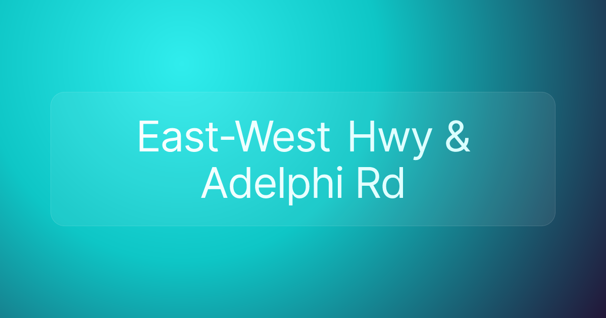 East-West Hwy & Adelphi Rd