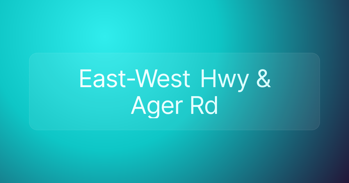East-West Hwy & Ager Rd