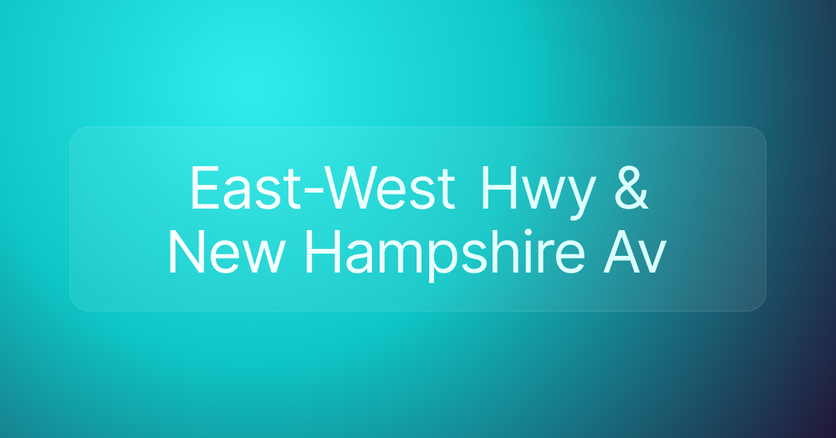 East-West Hwy & New Hampshire Av