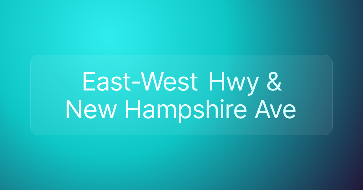 East-West Hwy & New Hampshire Ave