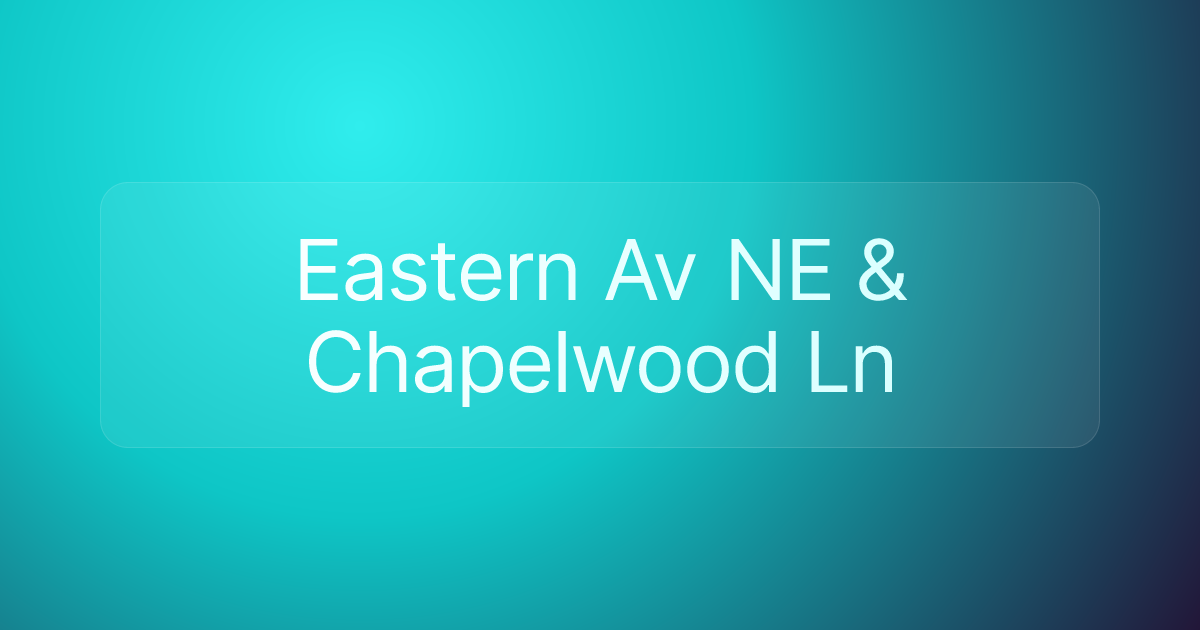 Eastern Av NE & Chapelwood Ln