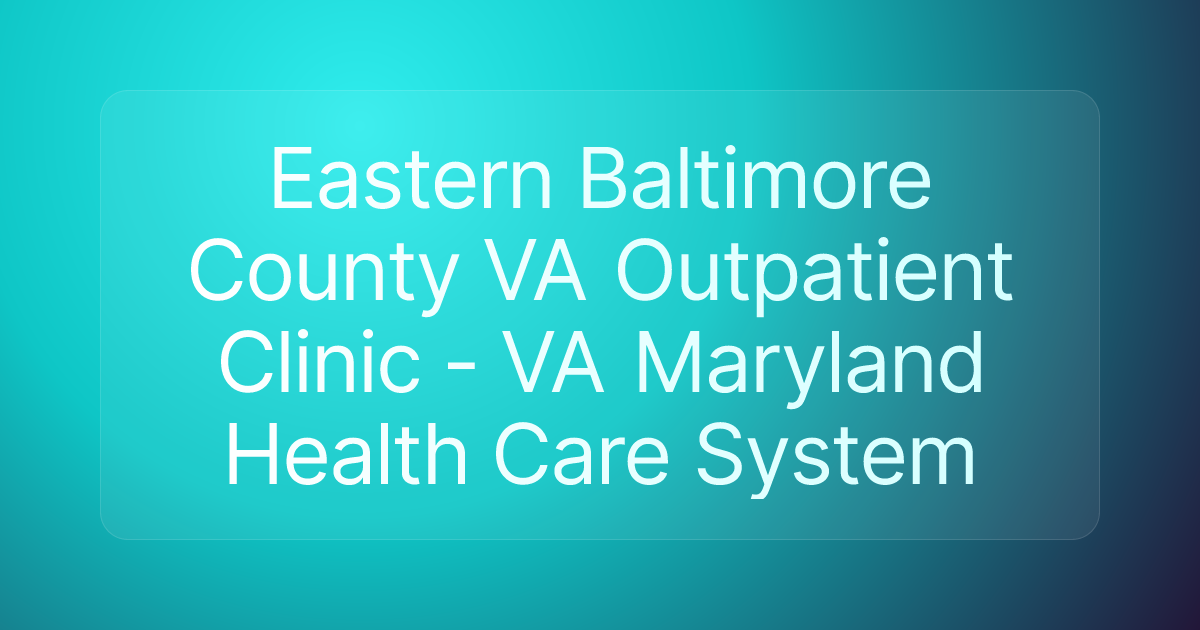 Eastern Baltimore County VA Outpatient Clinic - VA Maryland Health Care System