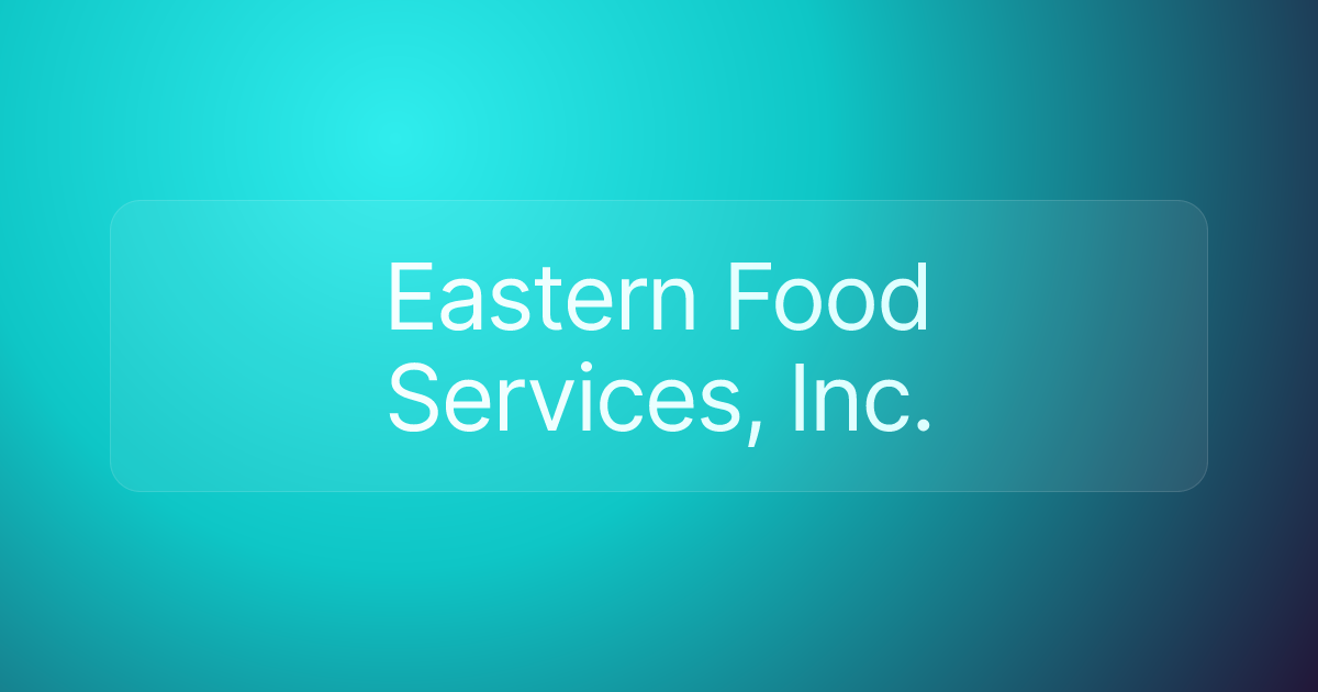 Eastern Food Services, Inc.