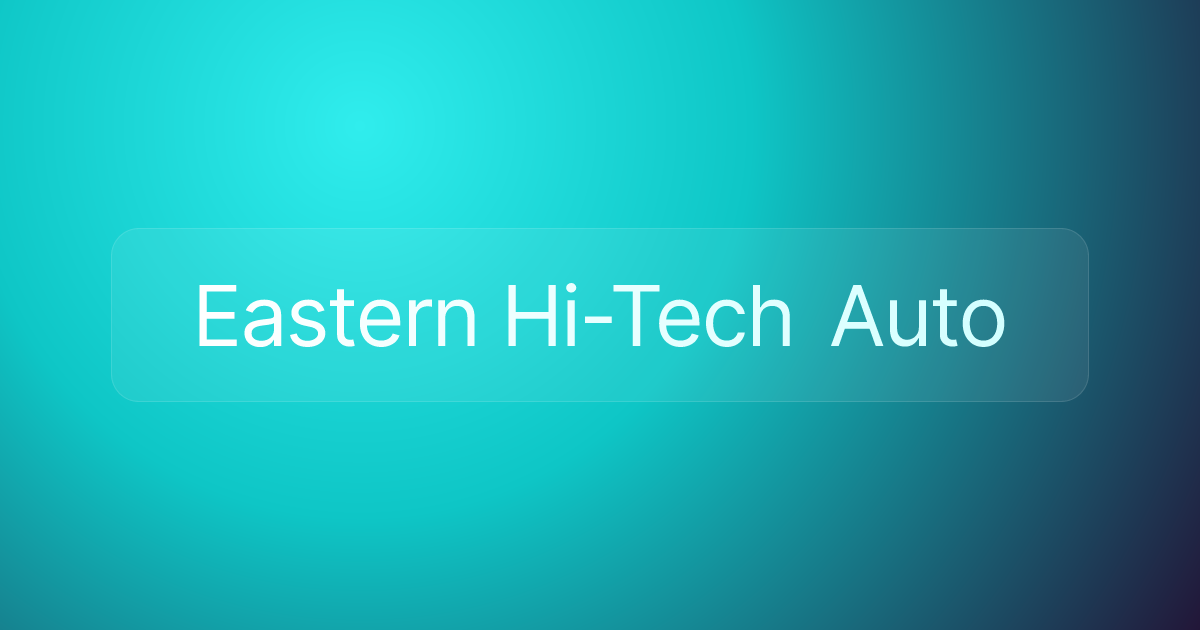Eastern Hi-Tech Auto