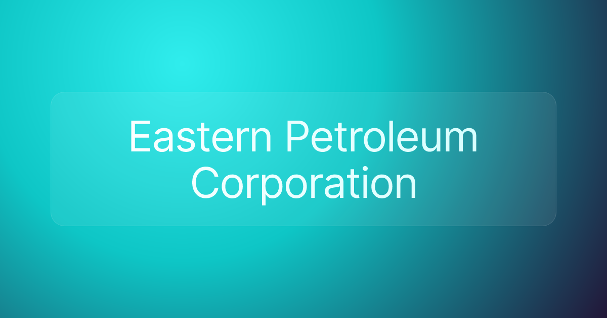Eastern Petroleum Corporation