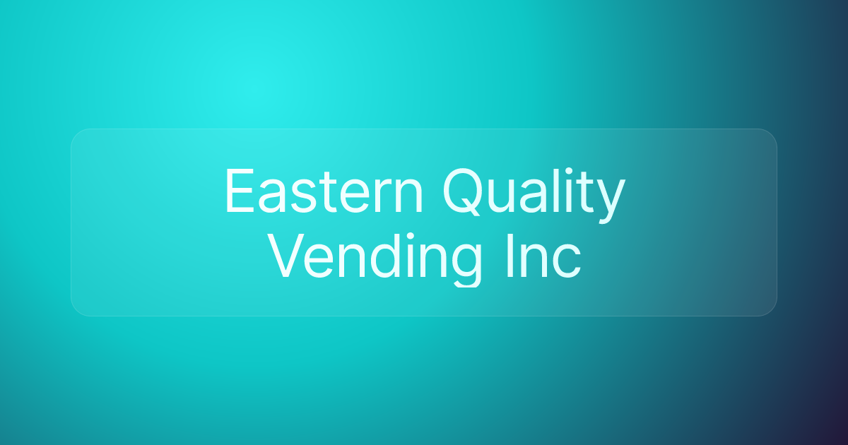 Eastern Quality Vending Inc