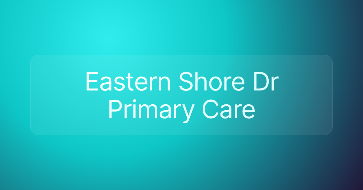 Eastern Shore Dr Primary Care