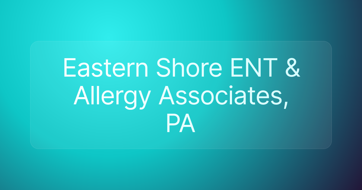 Eastern Shore ENT & Allergy Associates, PA