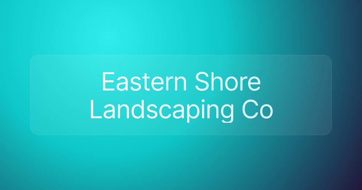 Eastern Shore Landscaping Co