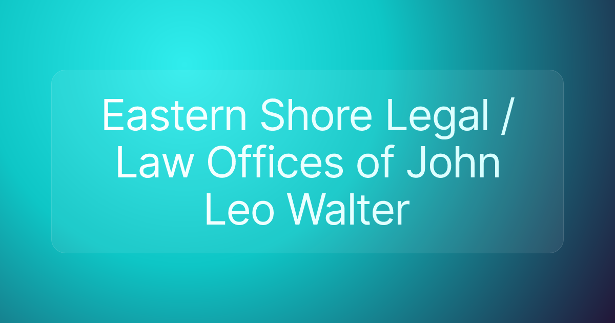 Eastern Shore Legal / Law Offices of John Leo Walter