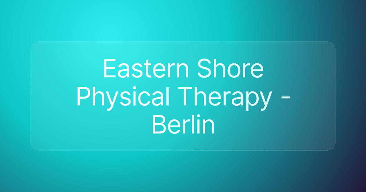 Eastern Shore Physical Therapy - Berlin
