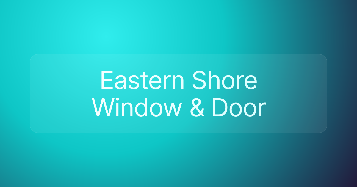 Eastern Shore Window & Door
