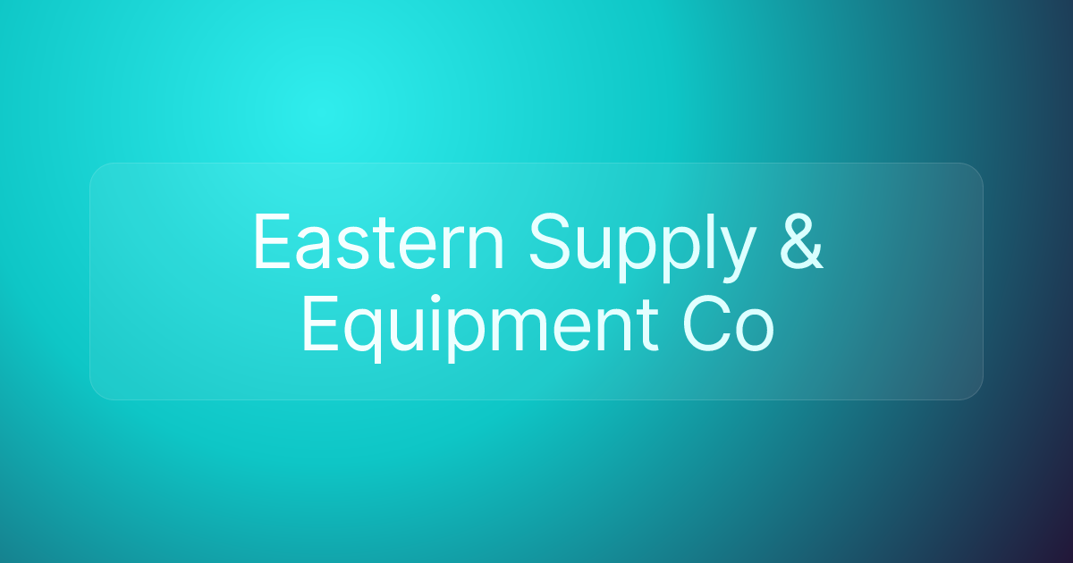 Eastern Supply & Equipment Co