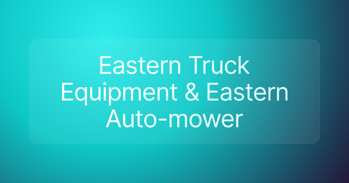 Eastern Truck Equipment & Eastern Auto-mower