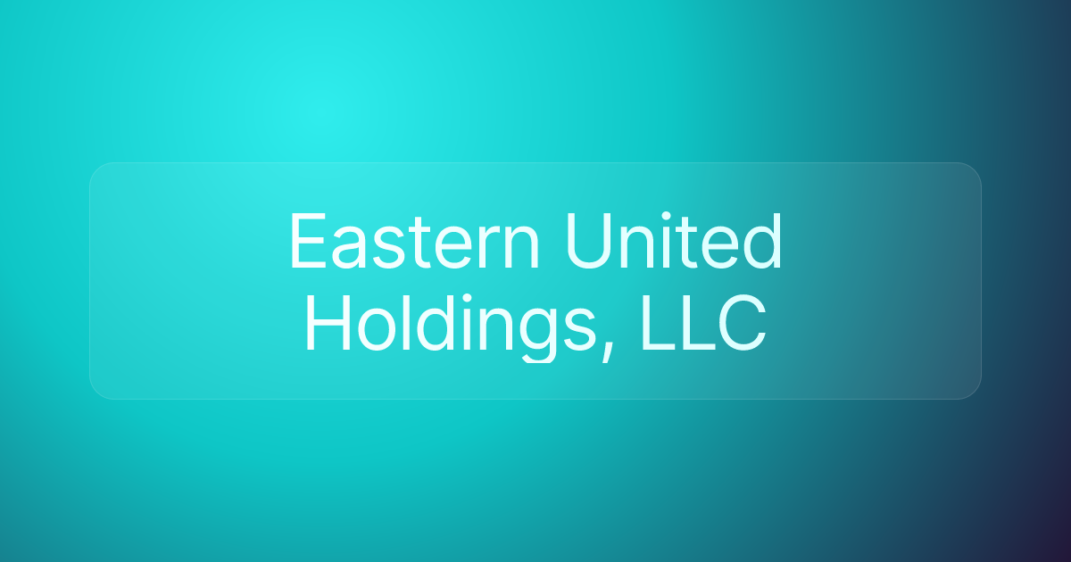 Eastern United Holdings, LLC