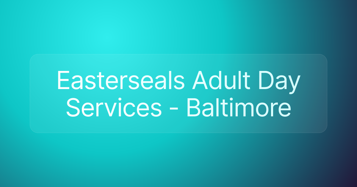 Easterseals Adult Day Services - Baltimore