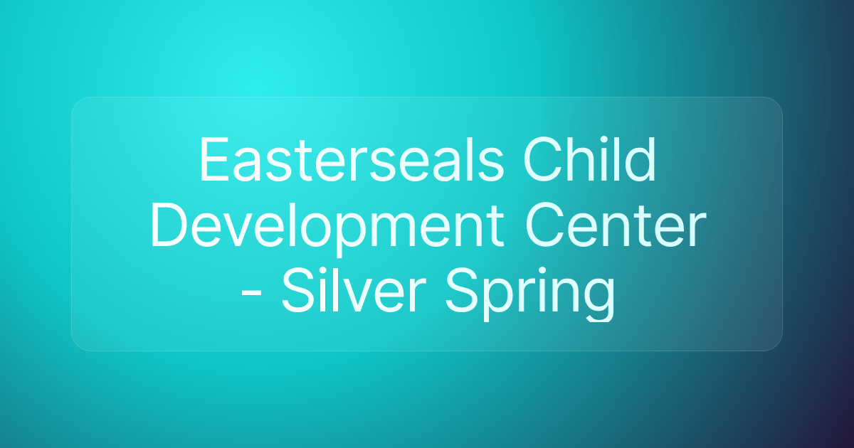 Easterseals Child Development Center - Silver Spring