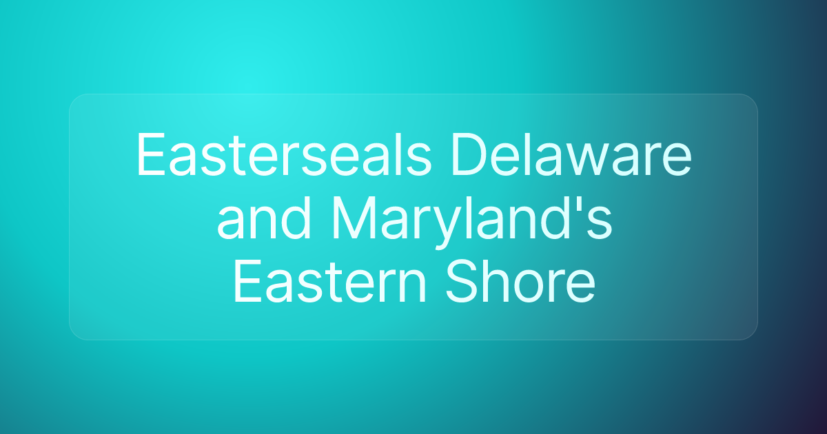 Easterseals Delaware and Maryland's Eastern Shore
