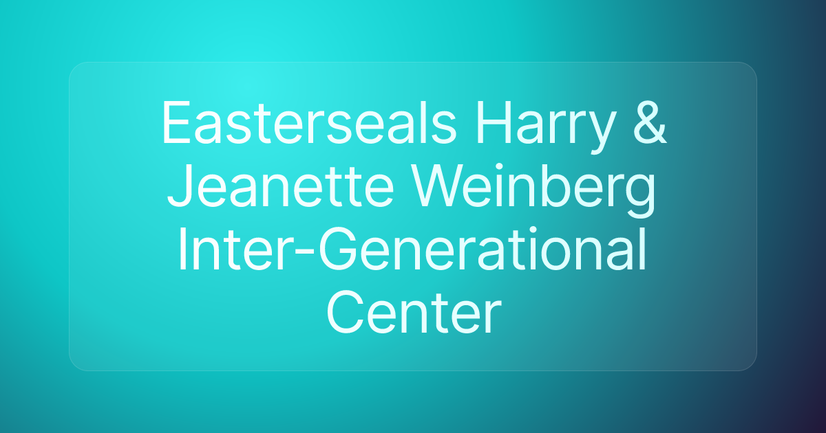 Easterseals Harry & Jeanette Weinberg Inter-Generational Center