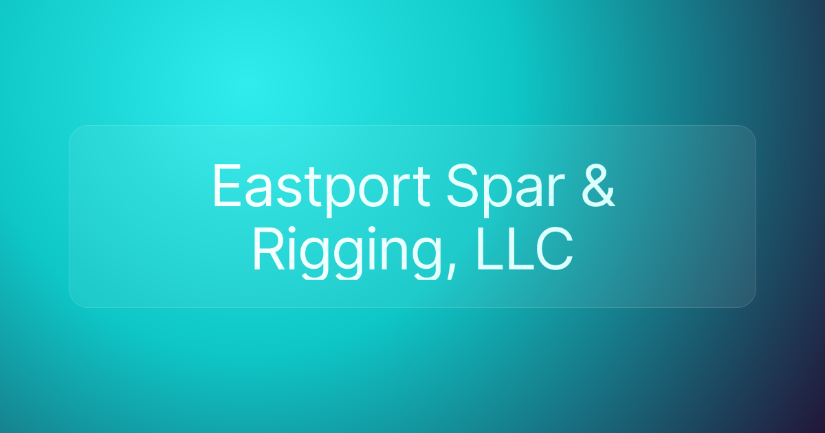 Eastport Spar & Rigging, LLC