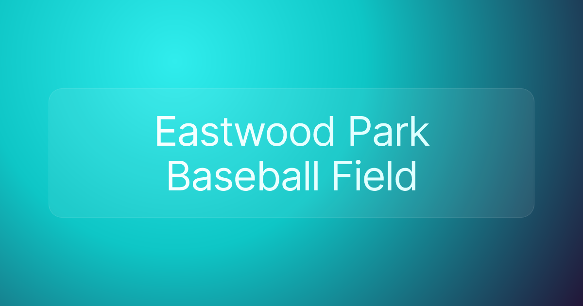 Eastwood Park Baseball Field