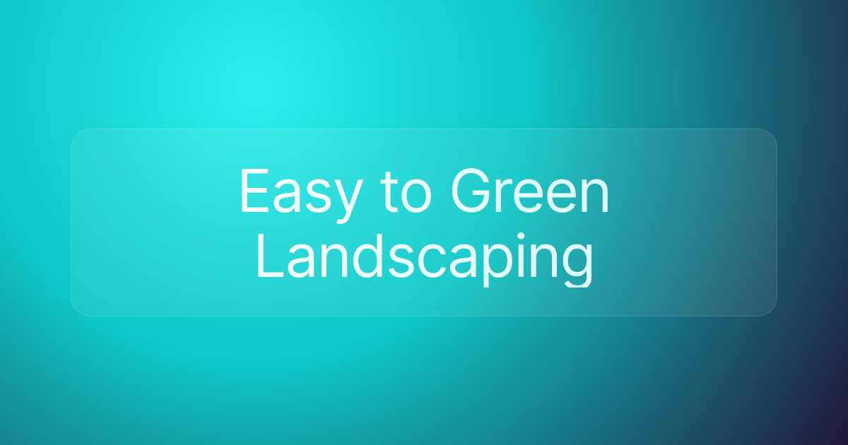 Easy to Green Landscaping