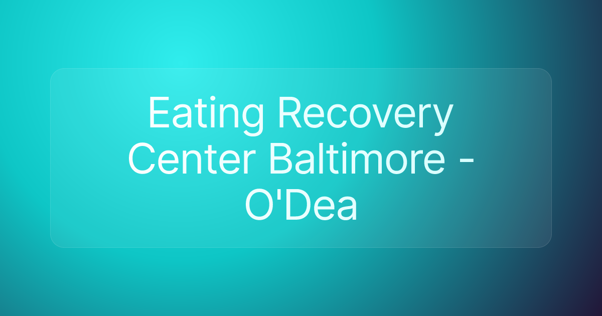 Eating Recovery Center Baltimore - O'Dea