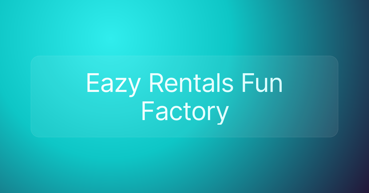Eazy Rentals Fun Factory
