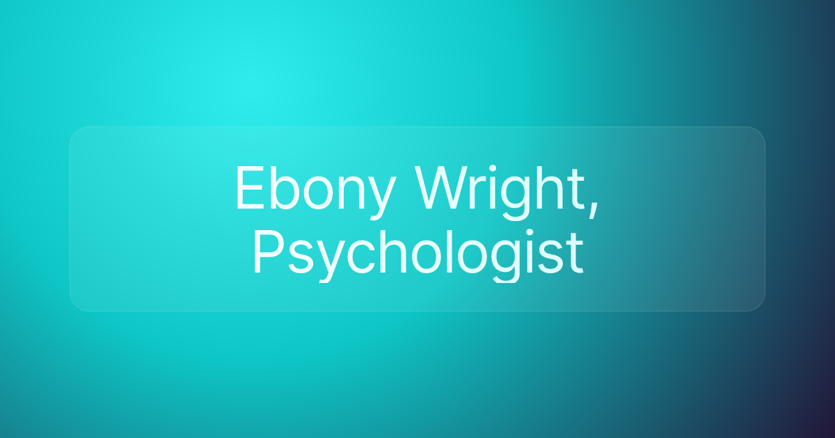Ebony Wright, Psychologist