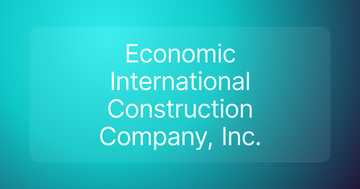 Economic International Construction Company, Inc.