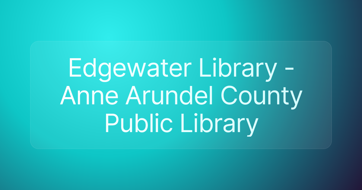 Edgewater Library - Anne Arundel County Public Library