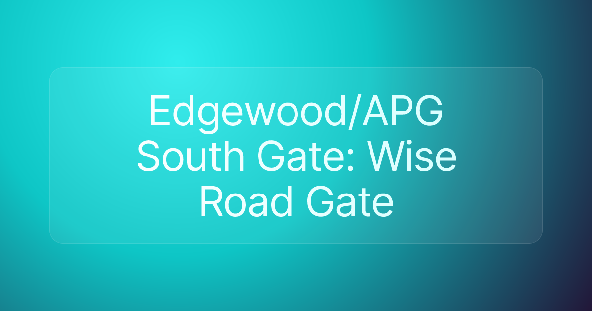 Edgewood/APG South Gate: Wise Road Gate