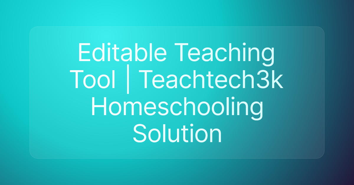 Editable Teaching Tool | Teachtech3k Homeschooling Solution