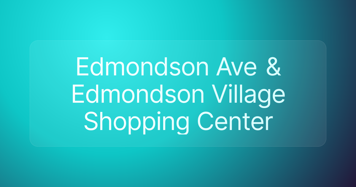 Edmondson Ave & Edmondson Village Shopping Center