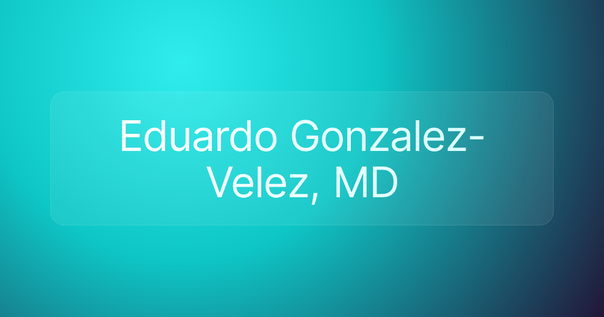Eduardo Gonzalez-Velez, MD