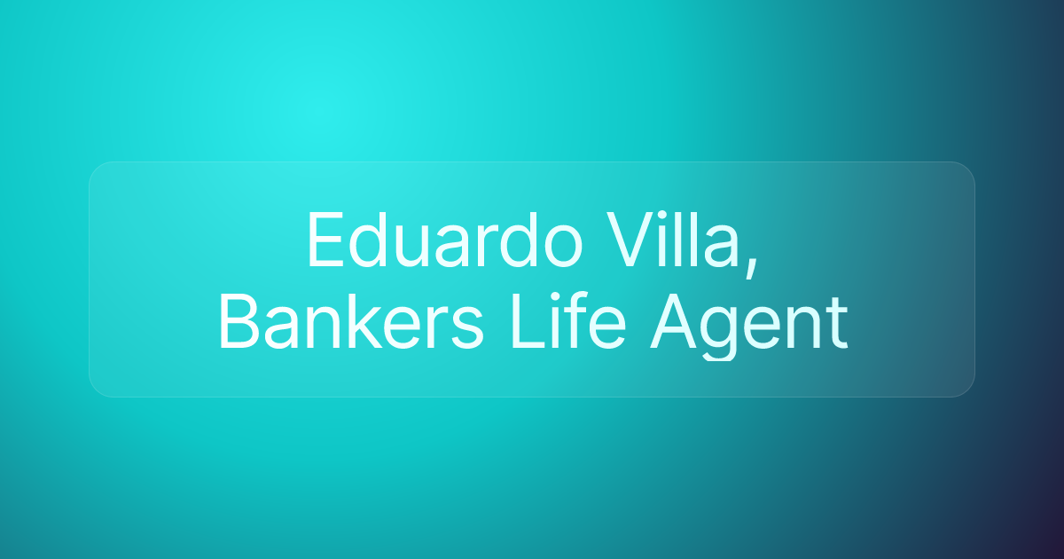 Eduardo Villa, Bankers Life Agent