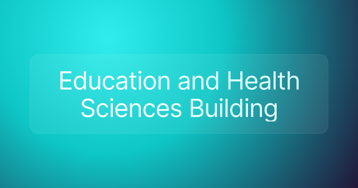 Education and Health Sciences Building